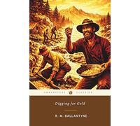 Digging for Gold: The Original 1879 Gold Rush Adventure Book