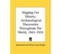 Digging for History: Archaeological Discoveries Throughout the World, 1945-1959 Bacon, Edward (Auteur)