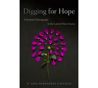 Digging for Hope A Feminist Ethnography in the Land of Mass Graves - R. Aída Hernández Castillo - University of Arizona Press - ebook (ePub) - Livre