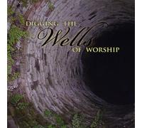 Digging The Wells of Worship