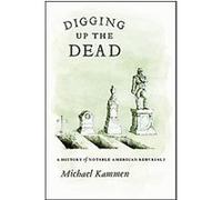 Digging Up the Dead Michael G. Kammen (Auteur)