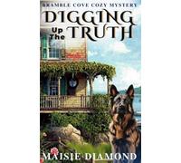 Digging up the Truth: Bramble Cove Cozy Mystery