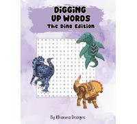 Digging Up Words: The Dino Edition: 100 Prehistoric Word Search Puzzles for Adults | Explore Dinosaurs, Fossils, and Ancient Worlds