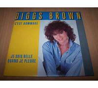 Diggs Brown - C'est Dommage / Je Suis Belle Quand Je Pleure - 45 tours - 7"