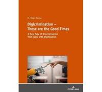 Digicrimination - Those are the Good Times: A New Type of Discrimination That Came with Digitization - [Version Originale] Inconnu (Auteur)