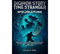 Digimon Story Time Stranger Spielanleitung: Meistern Sie Zeitreisen, digitalisieren Sie Ihre Partner und retten Sie die digitale Welt