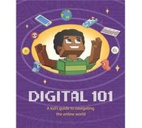 Digital 101 A Kids Guide to Navigating the Online World by Ben Hubbard Ben Hubbard (Auteur)