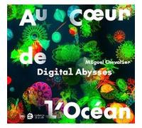 Digital Abysses. Miguel Chevalier Sylvie Girardet (Auteur), Miguel Chevalier (Auteur)