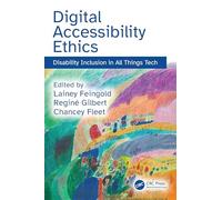 Digital Accessibility Ethics: Disability Inclusion in All Things Tech