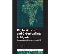 Digital Activism and Cyberconflicts in Nigeria by Olabode & Shola A. University of Hull & UK Inconnu (Auteur)