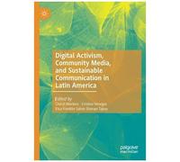 Digital Activism, Community Media, And Sustainable Communication In Latin America