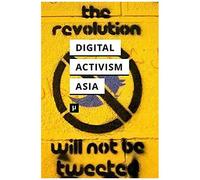 Digital Activism In Asia Reader