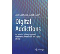 Digital Addictions: An Interdisciplinary Approach to Behavioral Addictions and Digital Media