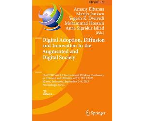 Digital Adoption, Diffusion and Innovation in the Augmented and Digital Society: 23rd IFIP WG 8.6 International Working Conference on Transfer and ... September 2-4, 2025, Proceedings, Part II