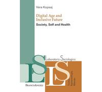 Digital Age and inclusive future. Society, self and health