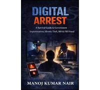 DIGITAL ARREST: A Survival Guide to Government Impersonation, Identity Theft, IRS & FBI Fraud
