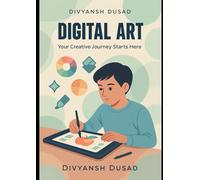 Digital Art for Absolute Beginners: Master Sketching, Coloring & Rendering Step-by-Step - Even If You've Never Drawn Digitally Before