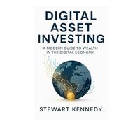 Digital Asset Investing: A Modern Guide to Wealth in the Digital Economy