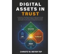 Digital Assets in Trust: A Professional Trustee Reference Guide to Cryptocurrency Custody, Fiduciary Duties, Cross-Border Compliance and Digital-Asset Governance