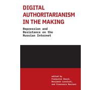 Digital Authoritarianism in the Making Repression and Resistance on the Russian Internet - Liz Carey Libbrecht - The MIT Press - ebook (ePub) - Livre