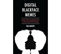 Digital Blackface Memes: Racist Cultural Appropriation in the Twenty-First Century