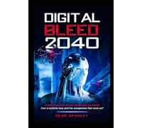 Digital Bleed 2040: A Bot virus that nearly destroys the world
