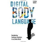 Digital Body Language Woods, Steven (Auteur)