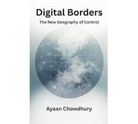 Digital Borders: The New Geography of Control