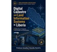 Digital Cadastre and Land Information Systems in Liberia: Building Secure, Transparent, and Accessible Land Administration
