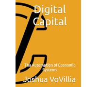 Digital Capital: The Automation of Economic Systems