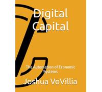 Digital Capital: The Automation of Economic Systems