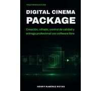 Digital Cinema Package: Cómo crear, cifrar y entregar un DCP profesional con software libre