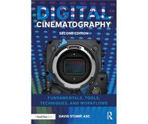 Digital Cinematography by Stump & ASC & David Television Producer & Director and Editor Consultant Apple Certified Trainer & Oak Park & CA & USA Stump, ASC, David (Television Producer, Director and Ed