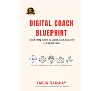 Digital Coach Blueprint: Step-by-Step System to Launch, Scale & Succeed as a Digital Coach