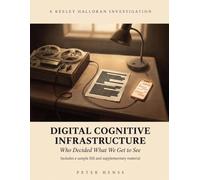 Digital Cognitive Infrastructure: Who Decided What We Get to See