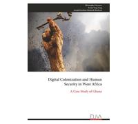 Digital Colonization and Human Security in West Africa: A Case Study of Ghana