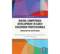 Digital Competence Development in Early Childhood Professionals Harnessing the INSPIRE Model - Sarika Kewalramani - Routledge - ebook (ePub) - Livre