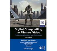 Digital Compositing for Film and Video: Production Workflows and Techniques