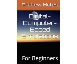Digital-Computer-Based Simulations: For Beginners
