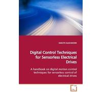 Digital Control Techniques For Sensorless Electrical Drives: A Handbook On Digital Motion Control Techniques For Sensorless Control Of Electrical Drives