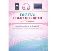 Digital Court Reporter Notebook Deposition & Hearing Log Book Designed by a Digital Court Reporter