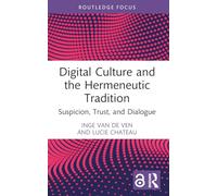 Digital Culture and the Hermeneutic Tradition : Suspicion, Trust, and Dialogue – Routledge