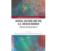 Digital Culture and the U.s.-mexico Border: Rhetorics on Human Mobility