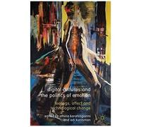 Digital Cultures And The Politics Of Emotion