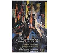 Digital Cultures And The Politics Of Emotion
