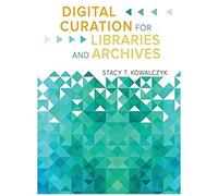 Digital Curation For Libraries And Archives