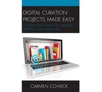 Digital Curation Projects Made Easy: A Step-by-Step Guide for Libraries, Archives, and Museums (LITA Guides) - [Version Originale] Inconnu (Auteur)