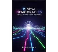 Digital Democracies: The Role of Technology in Governance