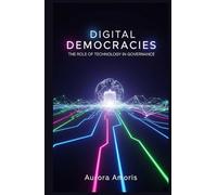 Digital Democracies: The Role of Technology in Governance