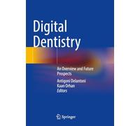 Digital Dentistry: An Overview and Future Prospects
